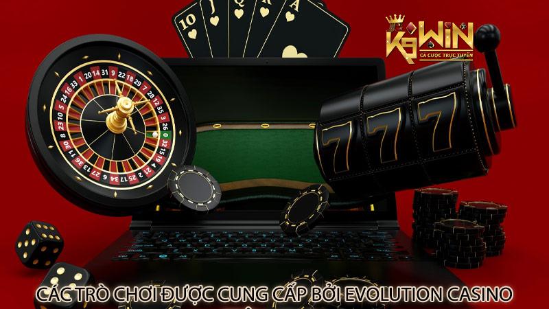 Các trò chơi được cung cấp bởi Evolution Casino trên k9win