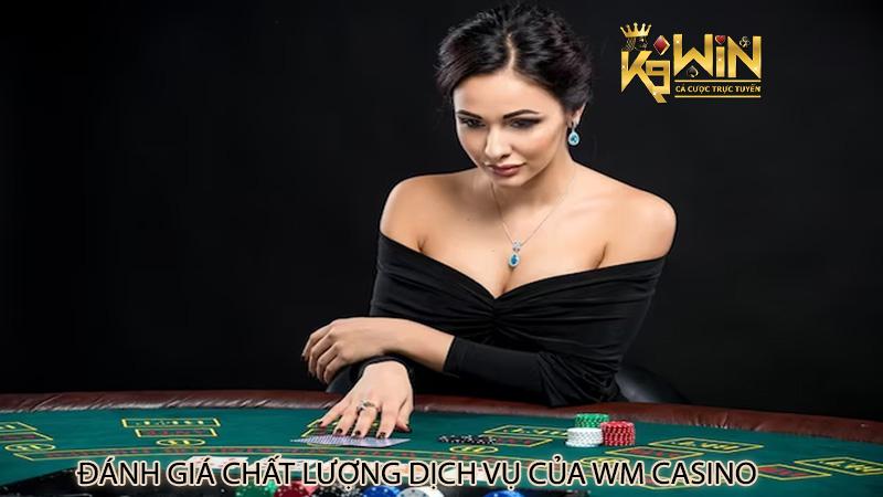 Đánh giá chất lượng dịch vụ của Wm casino