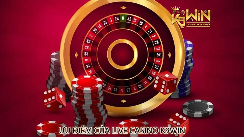 Ưu điểm của Live Casino K9Win