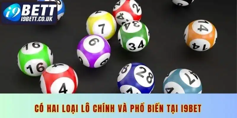 Có hai loại lô chính và phổ biến tại I9BET