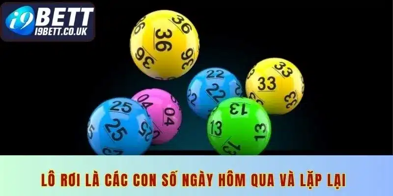 Lô rơi là các con số trong ngày hôm qua và sẽ lặp lại 